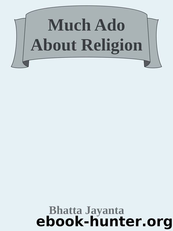 Much Ado About Religion by Bhatta Jayanta