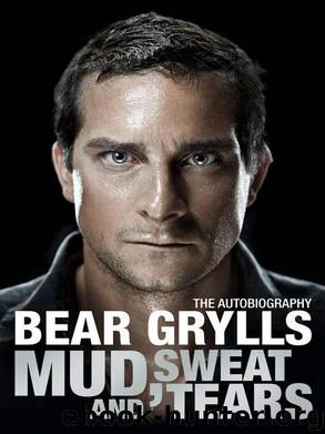Mud Sweat & Tears by Bear Grylls