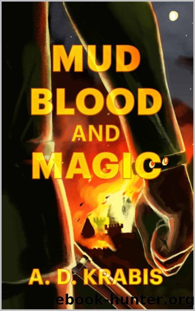 Mud, Blood, and Magic by A. D. Krabis
