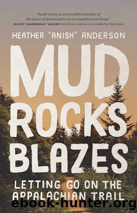 Mud, Rocks, Blazes by Heather Anderson