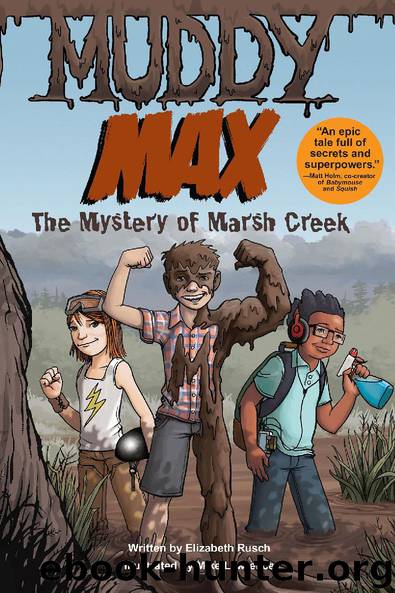 Muddy Max: The Mystery of Marsh Creek by Elizabeth Rusch & Mike Lawrence