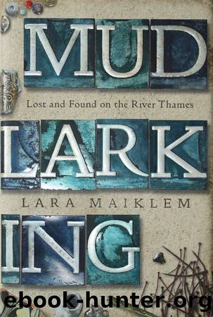 Mudlarking_Lost and Found on the River Thames by Lara Maiklem