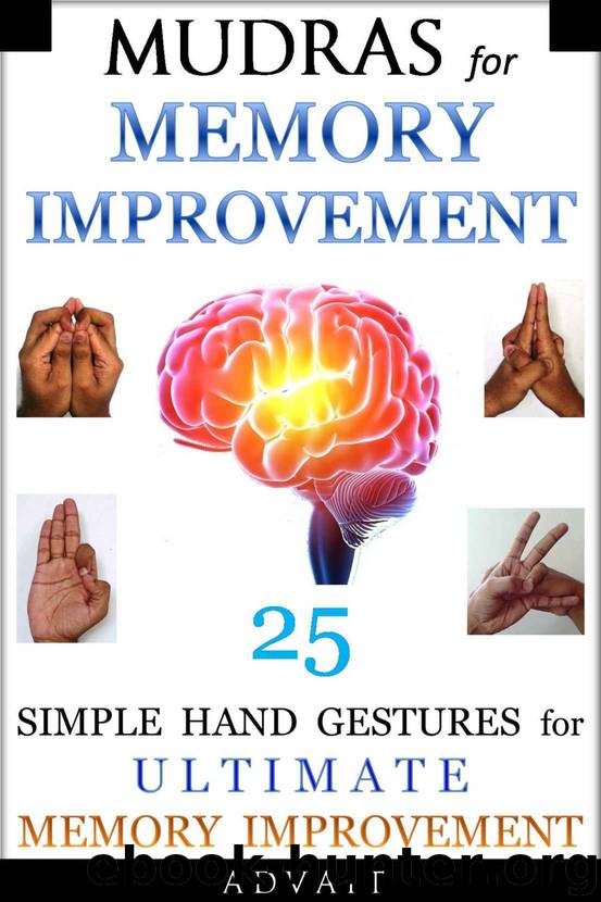 Mudras for Memory Improvement: 25 Simple Hand Gestures for Ultimate Memory Improvement by Advait