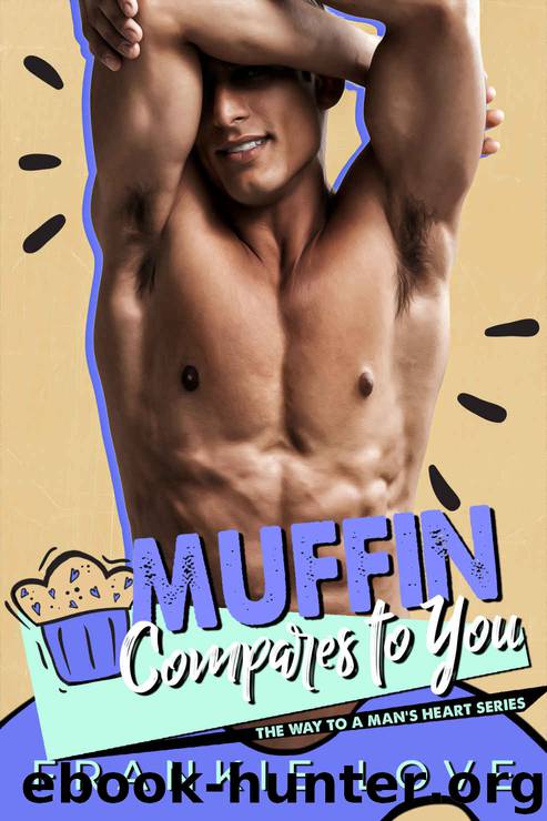 Muffin Compares To You: The Way To A Man’s Heart by Love Frankie