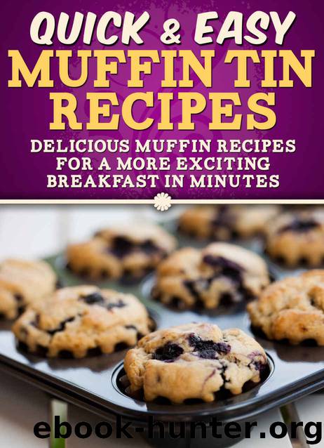 Muffin Tin Recipes: Delicious muffin recipes for a more exciting breakfast in minutes. (Quick and Easy Series) by Dogwood Apps