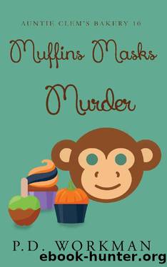 Muffins Masks Murder (Auntie Clem's Bakery Book 10) by P.D. Workman