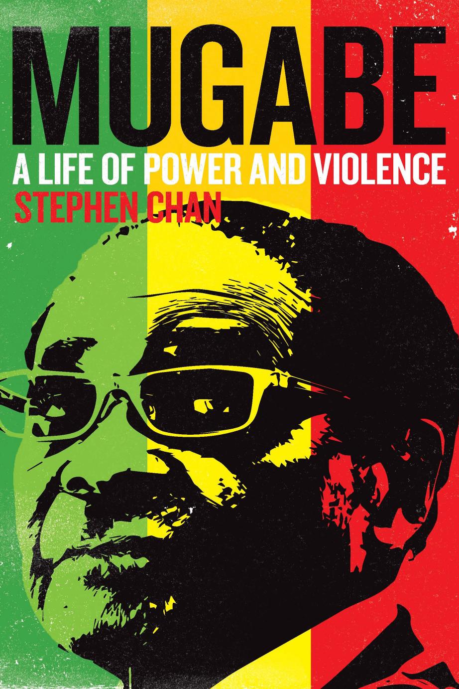Mugabe: A Life of Power and Violence by Stephen Chan