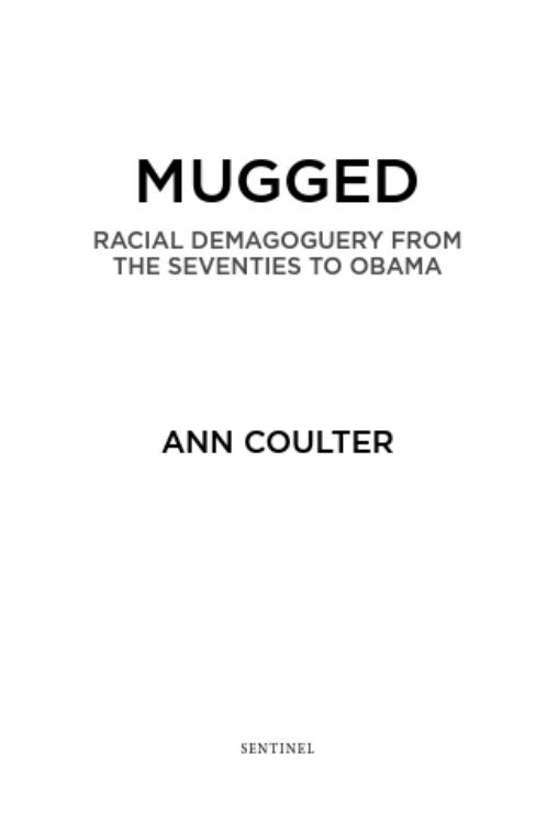 Mugged: Racial Demagoguery From the Seventies to Obama by Ann Coulter