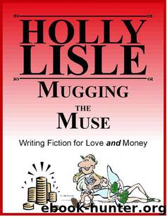 Mugging the Muse by Holly Lisle