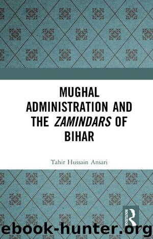 Mughal Administration and the Zamindars of Bihar by Ansari Tahir Hussain.;