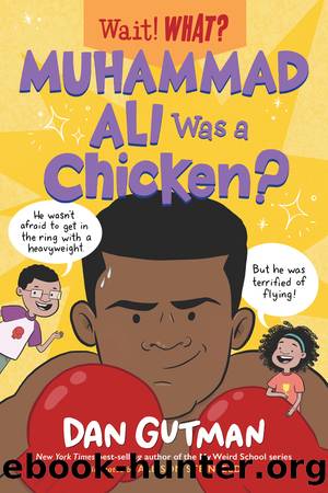 Muhammad Ali Was a Chicken! by Dan Gutman