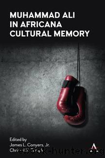 Muhammad Ali in Africana Cultural Memory by James L. Conyers Jr. Christel N. Temple