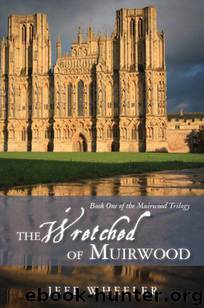 Muirwood 01 - The Wretched of Muirwood by Jeff Wheeler