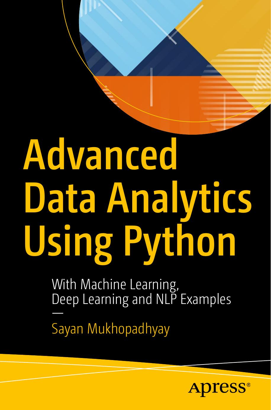 Mukhopadhyay S. - Advanced Data Analytics Using Python by 2018