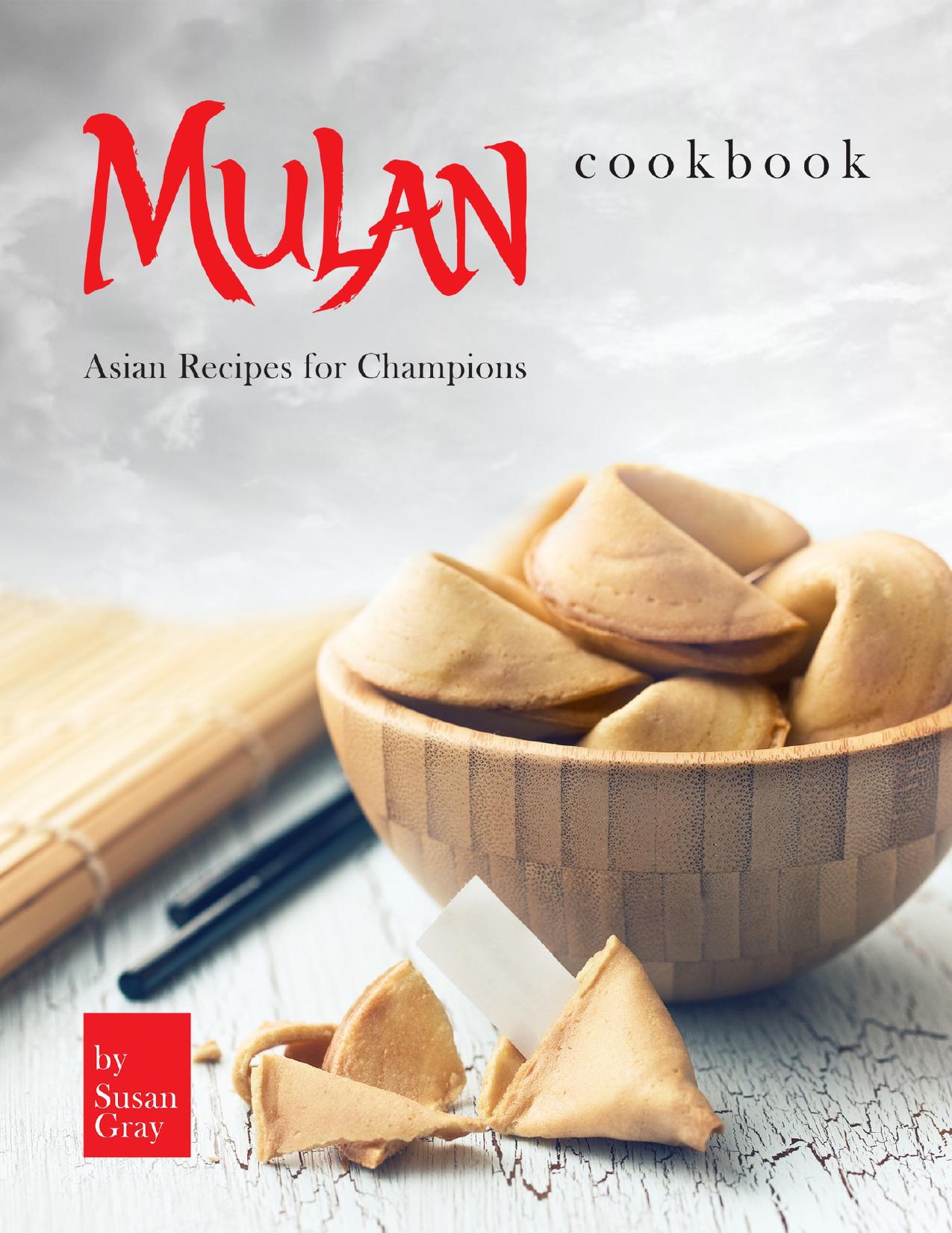 Mulan Cookbook: Asian Recipes for Champions by Gray Susan