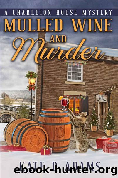 Mulled Wine and Murder: A Charleton House Mystery by Kate P Adams