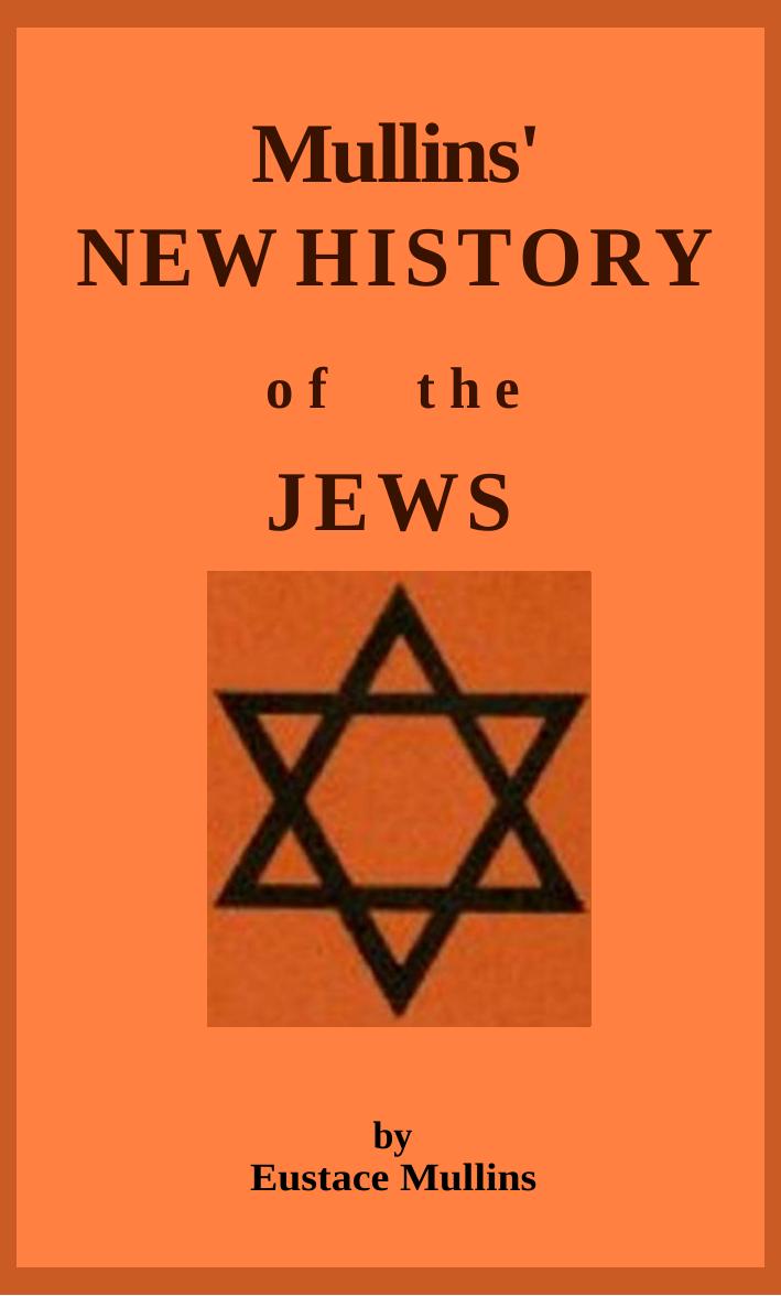 Mullinsâ New History of the Jews by Eustace Mullins