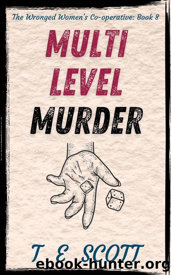 Multi Level Murder: A Cosy Mystery (The Wronged Women's Co-operative Book 8) by T E Scott