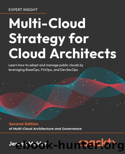 Multi-Cloud Strategy for Cloud Architects - Second Edition by Jeroen Mulder