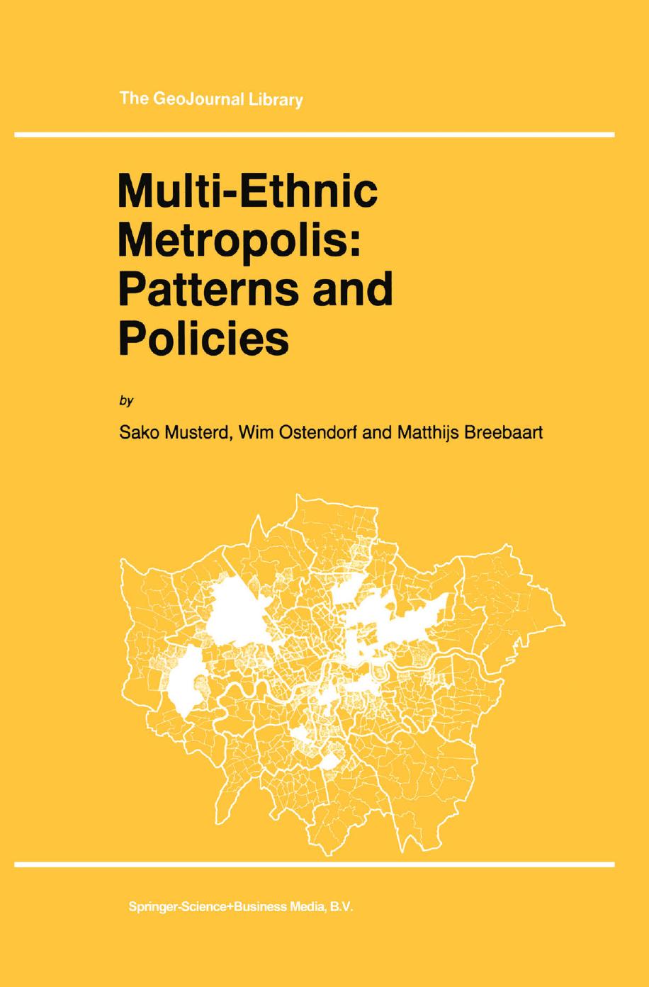 Multi-Ethnic Metropolis: Patterns and Policies by Sako Musterd Wim Ostendorf Matthijs Breebaart (auth.)