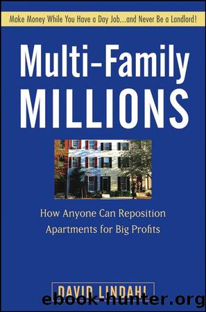 Multi-Family Millions: How Anyone Can Reposition Apartments for Big Profits by David Lindahl