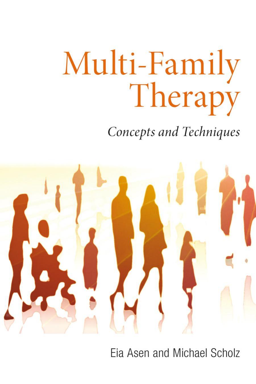 Multi-Family Therapy : Concepts and Techniques by Eia Asen; Michael Scholz