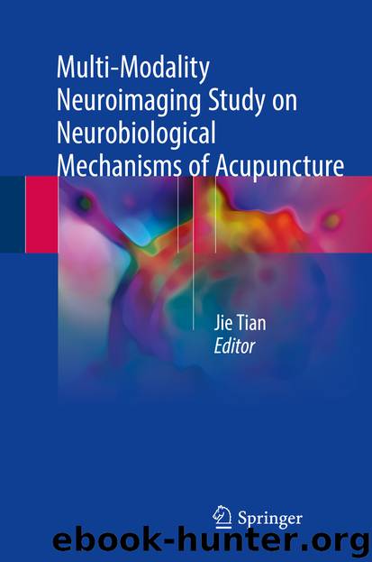 Multi-Modality Neuroimaging Study on Neurobiological Mechanisms of Acupuncture by Jie Tian