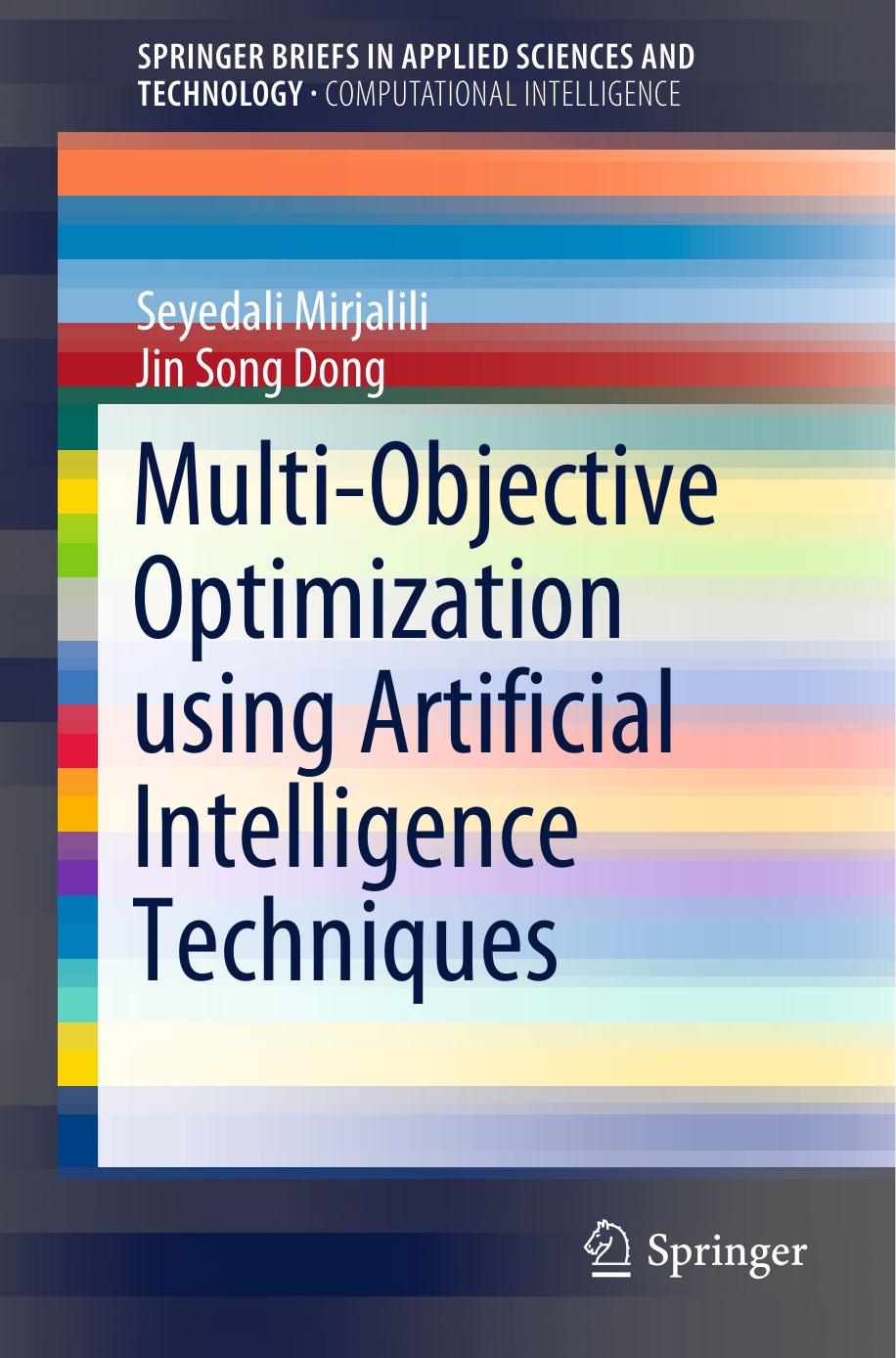 Multi-Objective Optimization using Artificial Intelligence Techniques by Seyedali Mirjalili Jin Song Dong