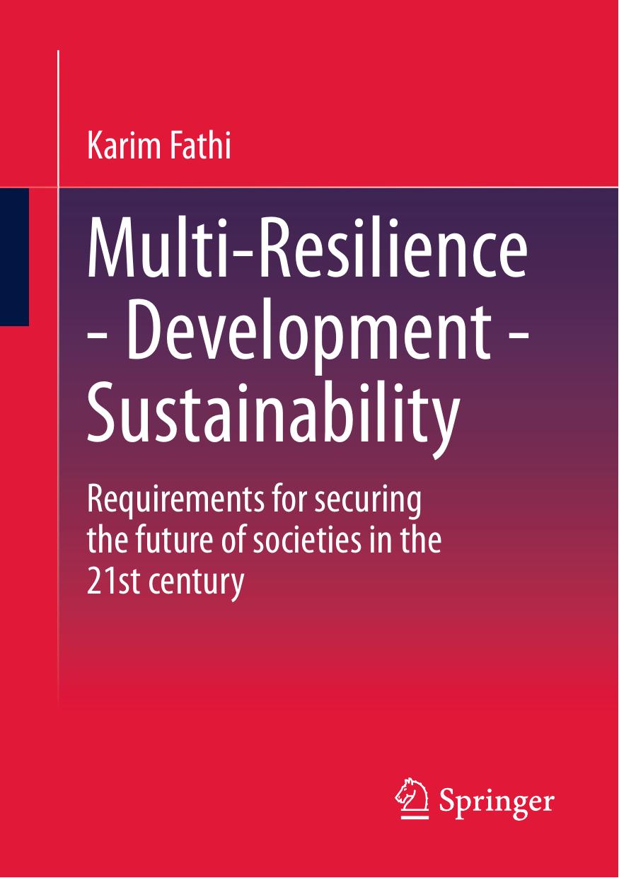 Multi-Resilience - Development - Sustainability: Requirements for securing the future of societies in the 21st century by Karim Fathi
