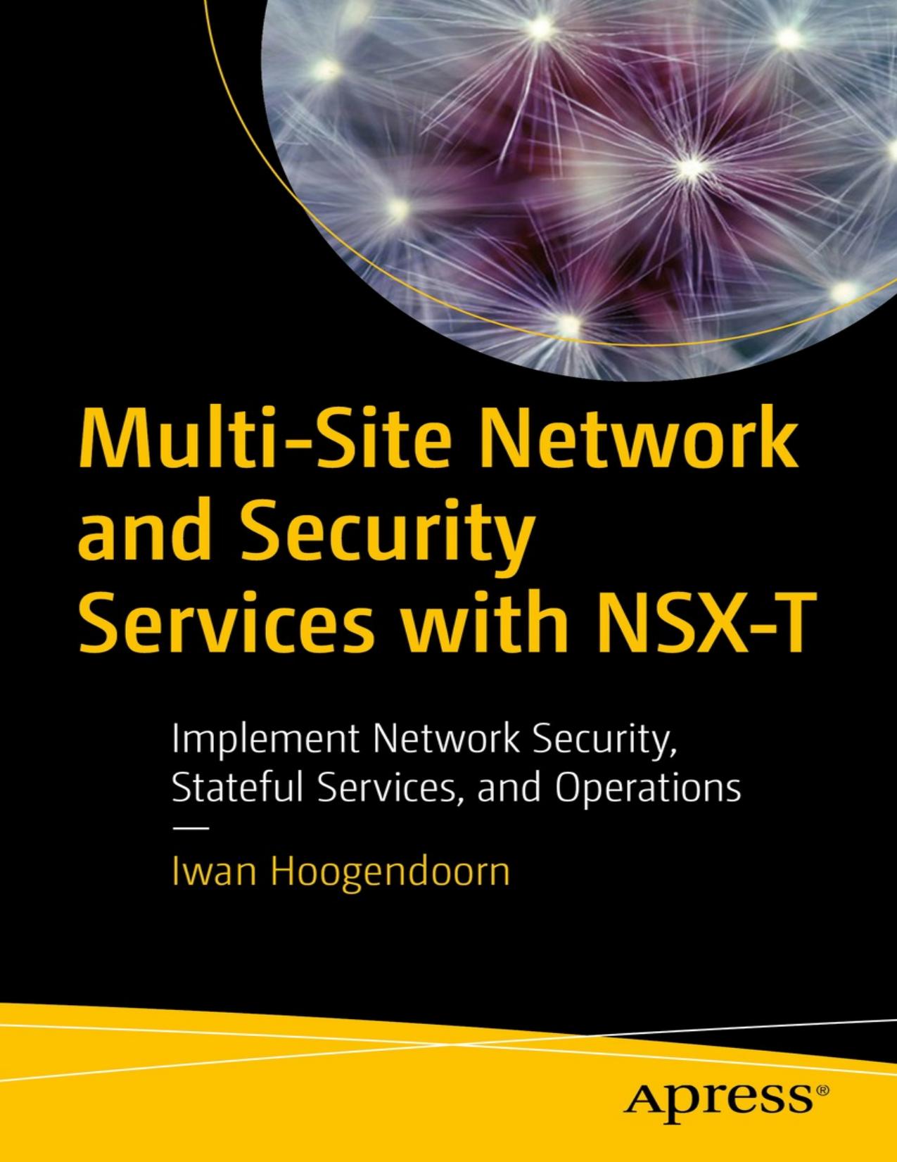 Multi-Site Network and Security Services with NSX-T - Implement Network Security, Stateful Services, and Operations (2021) by Apress