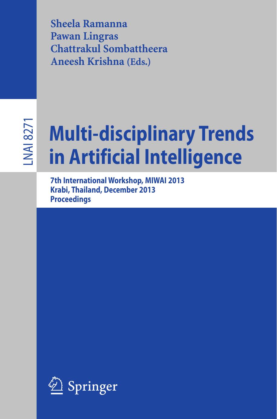 Multi-disciplinary Trends in Artificial Intelligence: 7th International Workshop, MIWAI 2013, Krabi, Thailand, December 9-11, 2013. Proceedings by unknow