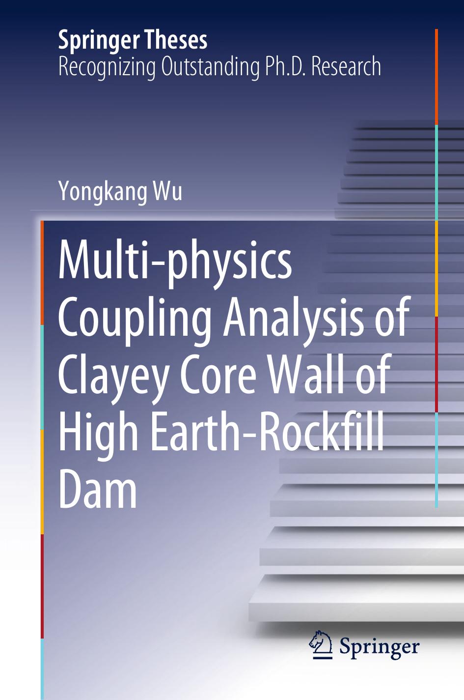 Multi-physics Coupling Analysis of Clayey Core Wall of High Earth-Rockfill Dam by Yongkang Wu