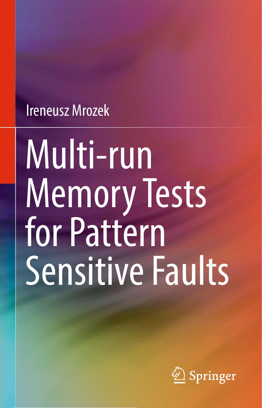 Multi-run Memory Tests for Pattern Sensitive Faults by Ireneusz Mrozek
