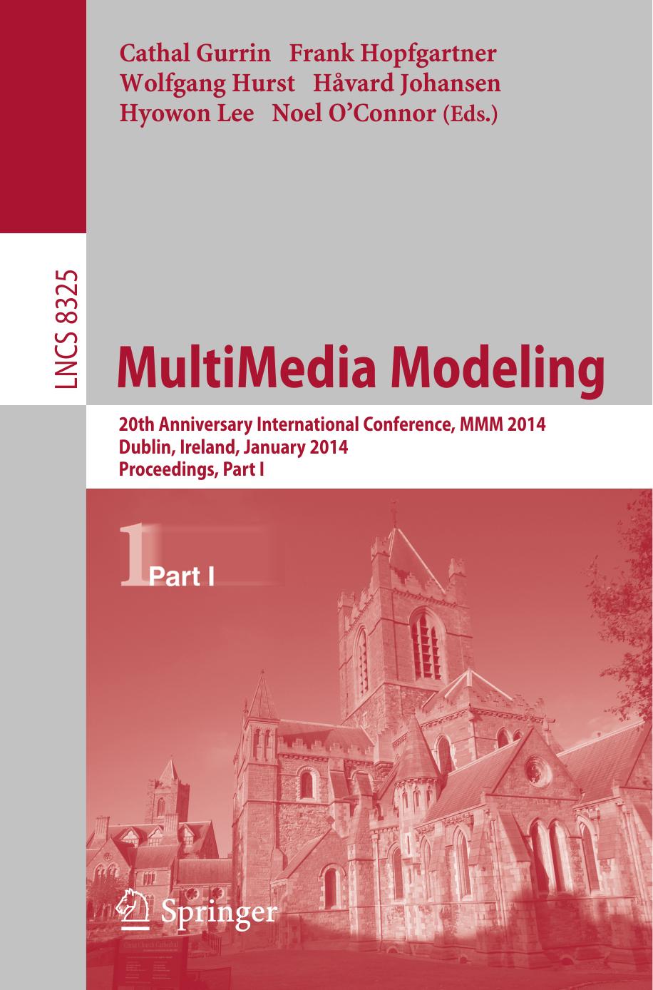 MultiMedia Modeling: 20th Anniversary International Conference, MMM 2014, Dublin, Ireland, January 6-10, 2014, Proceedings, Part I by unknow