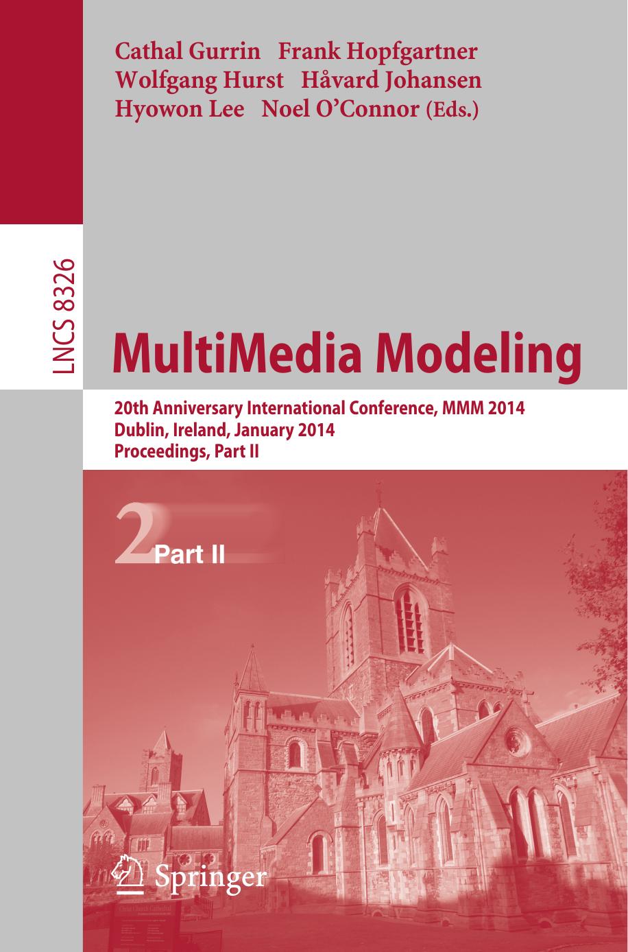 MultiMedia Modeling: 20th Anniversary International Conference, MMM 2014, Dublin, Ireland, January 6-10, 2014, Proceedings, Part II by unknow