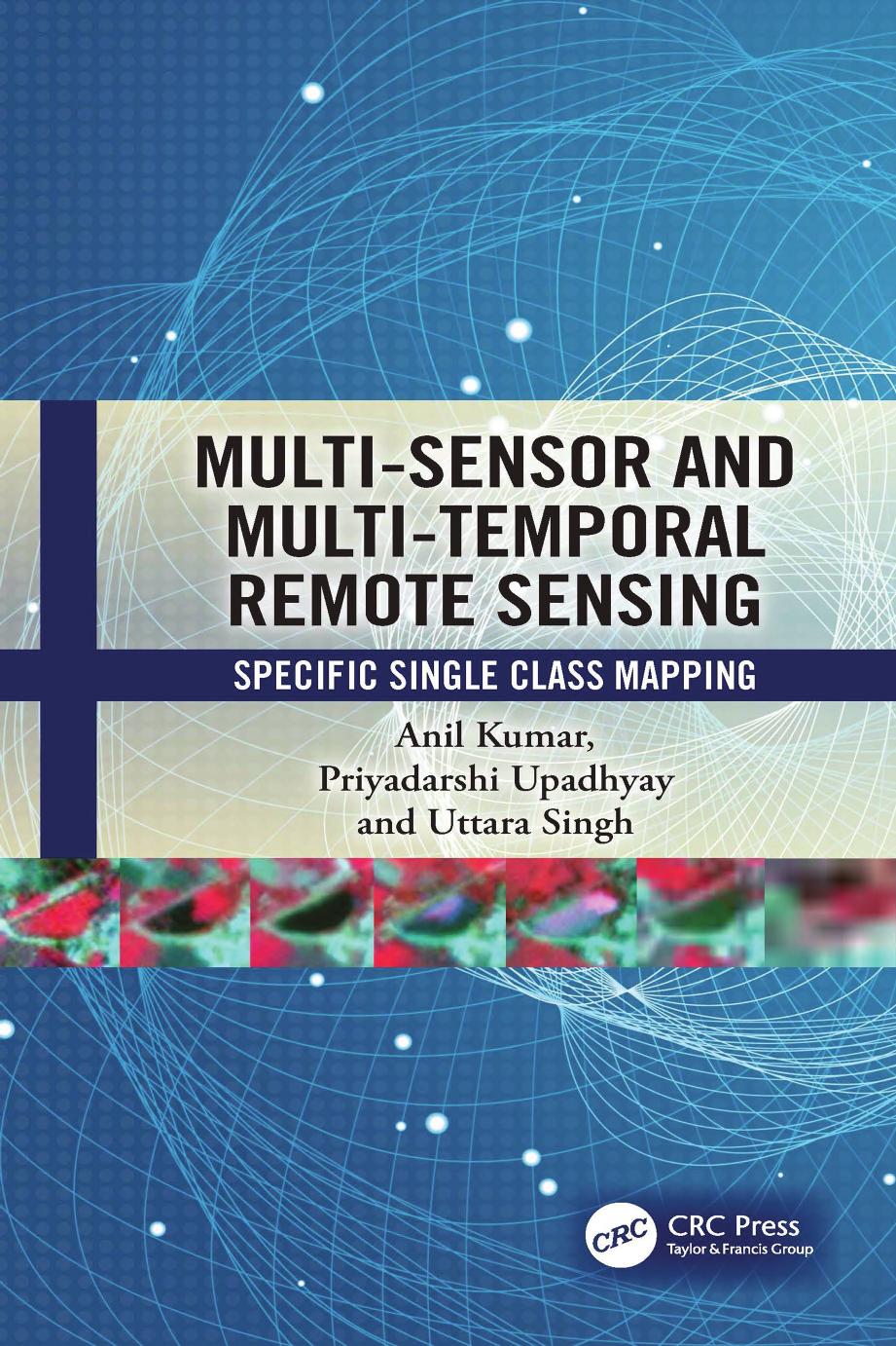 MultiSensor and MultiTemporal Remote Sensing by Anil Kumar Priyadarshi Upadhyay Uttara Singh
