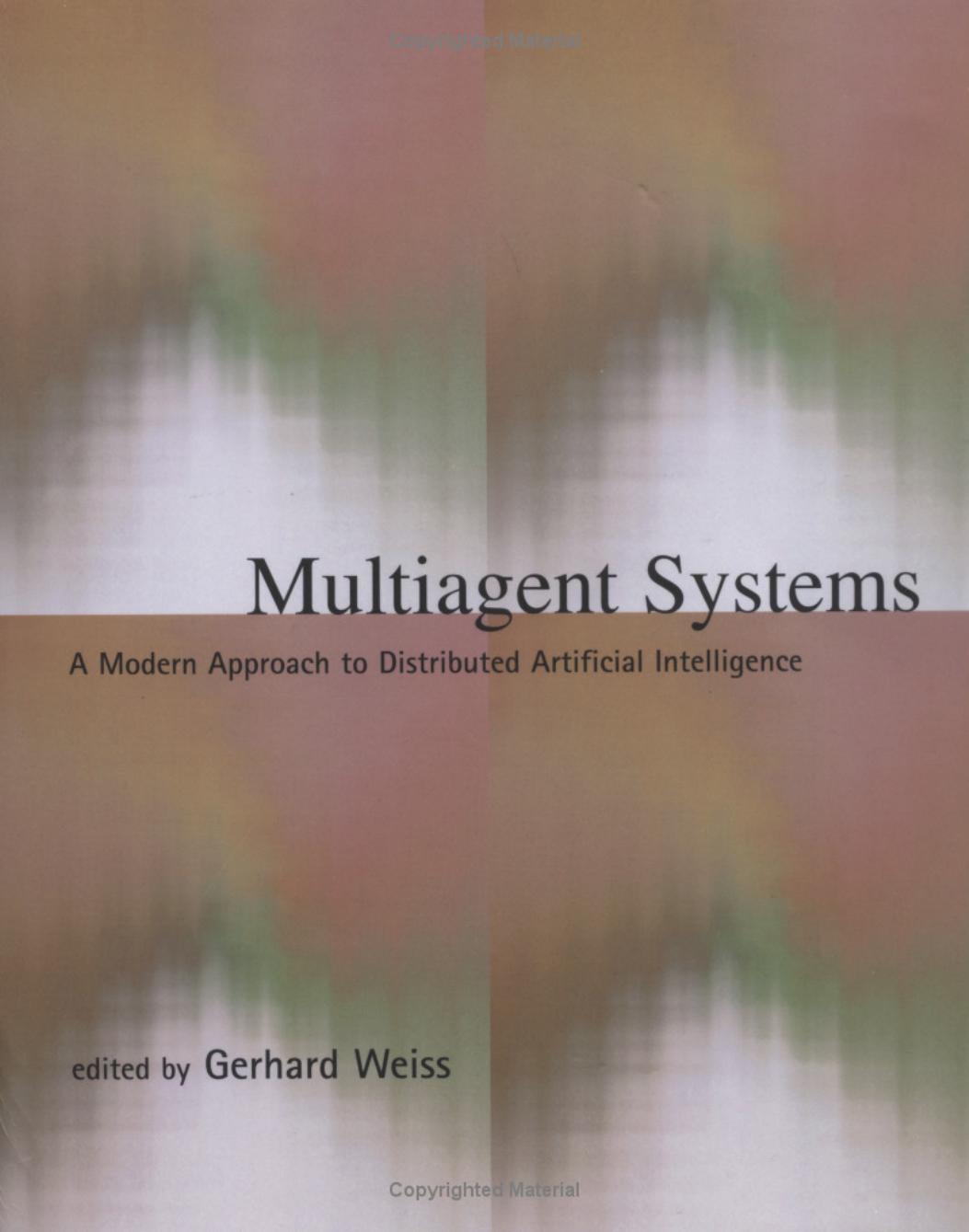 Multiagent Systems: A Modern Approach to Distributed Artificial Intelligence by Gerhard Weiss