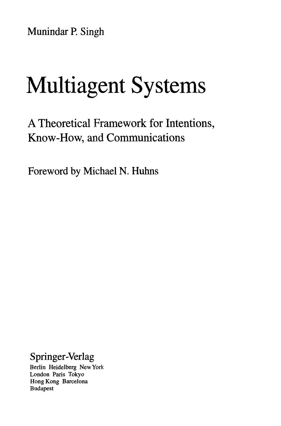 Multiagent Systems: A Theoretical Framework for Intentions, Know-How, and Communications by Munindar P. Singh (auth.)