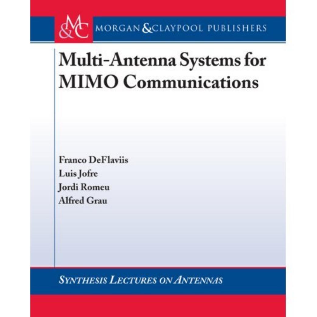 Multiantenna Systems for MIMO Communications (Synthesis Lectures on Antennas) by Franco DeFlaviis