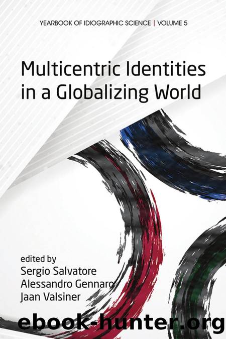 Multicentric Identities in a Globalizing World by Sergio Salvatore; Alessandro Gennaro; Jaan Valsiner
