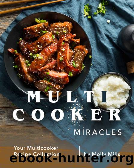 Multicooker Miracles: Your Multicooker Recipe Collection by Molly Mills
