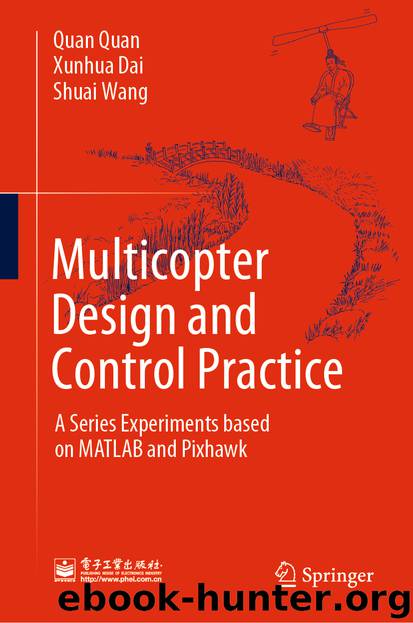 Multicopter Design and Control Practice by Quan Quan & Xunhua Dai & Shuai Wang