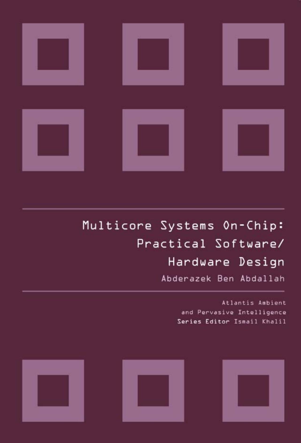 Multicore Systems-on-chip: Practical Hardware/Software Design Issues by Ben Abadallah Abderazek