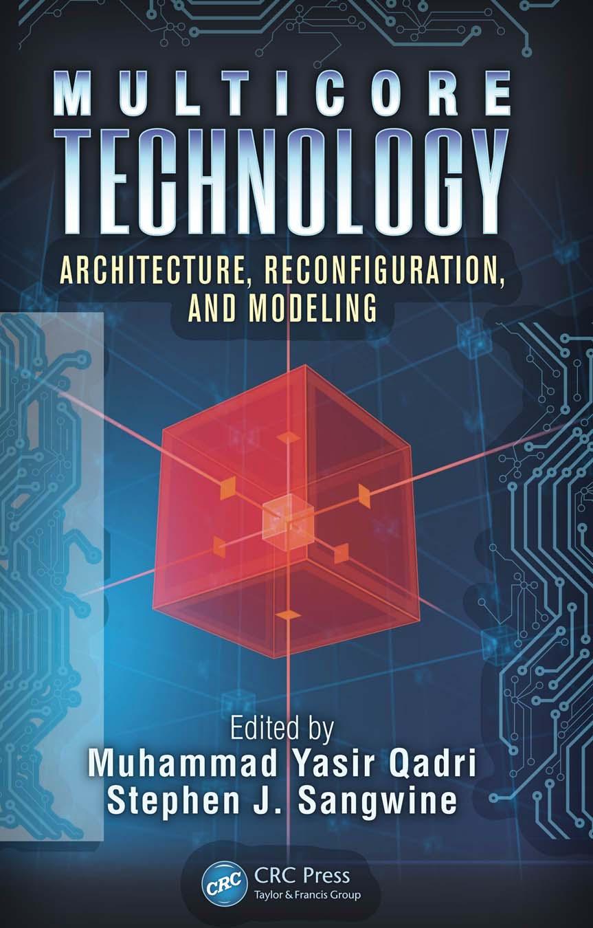 Multicore Technology: Architecture, Reconfiguration, and Modeling by Muhammad Yasir Qadri Stephen J. Sangwine