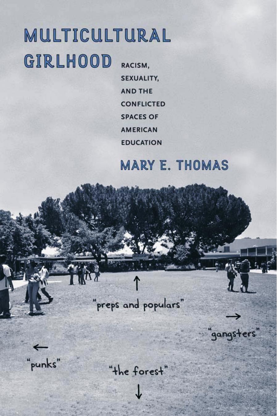 Multicultural Girlhood: Racism, Sexuality, and the Conflicted Spaces of American Education by Mary E. Thomas