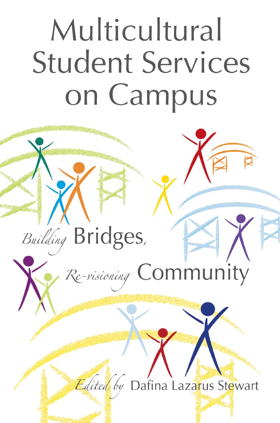 Multicultural Student Services on Campus: Building Bridges, Re-visioning Community by Dafina Lazarus Stewart