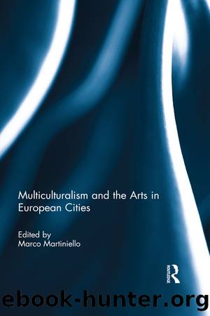 Multiculturalism and the Arts in European Cities by Marco Martiniello