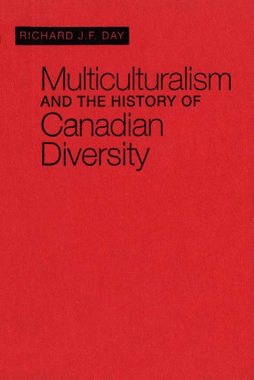 Multiculturalism and the History of Canadian Diversity by Richard J.F. Day