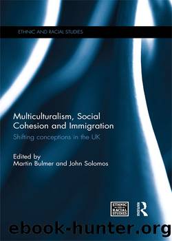 Multiculturalism, Social Cohesion and Immigration by Martin Bulmer John Solomos