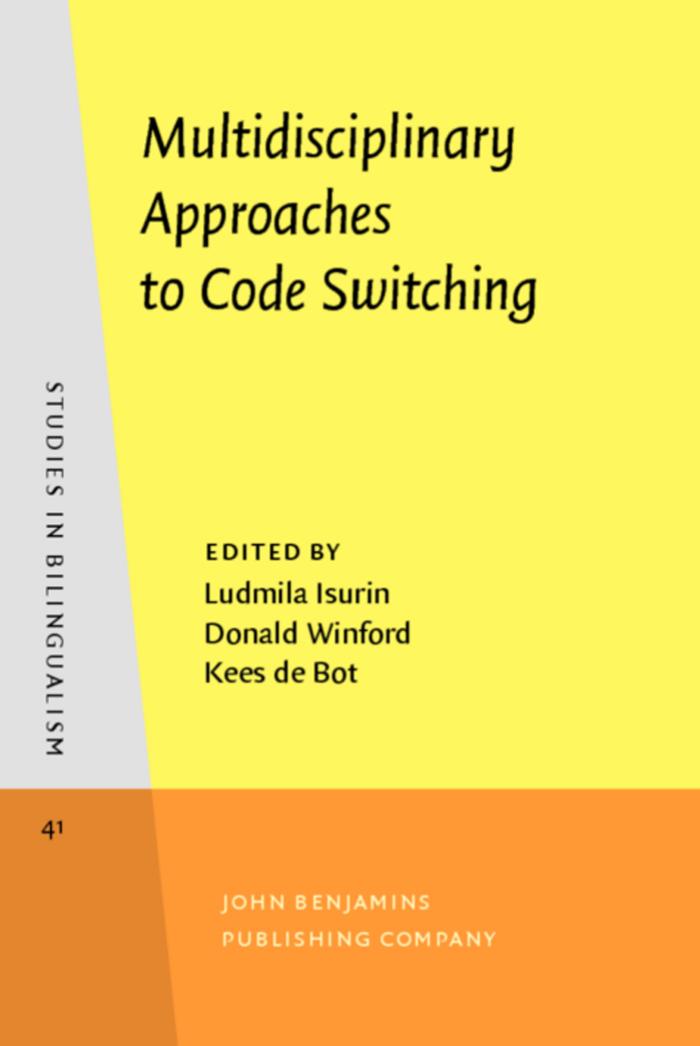Multidisciplinary Approaches to Code Switching (Studies in Bilingualism) by Ludmila Isurin Donald Winford Kees de Bot